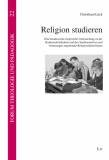 Religion studieren Eine bundesweite empirische Untersuchung zu der Studienzufriedenheit und den Studienmotiven und -belastungen angehender Religionslehrer/innen 