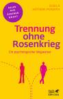 Trennung ohne Rosenkrieg Ein psychologischer Wegweiser