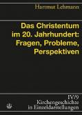 Das Christentum im 20. Jahrhundert: Fragen, Probleme, Perspektiven 