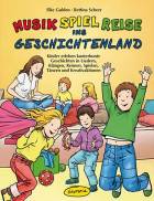 Musik-Spiel-Reise ins Geschichtenland Kinder erleben kunterbunte Geschichten in Liedern, Klängen, Reimen, Spielen, Tänzen und Kreativaktionen