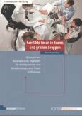 Konflikte lösen in Teams und großen Gruppen Klärende und deeskalierende Methoden für die Mediations- und Konfliktmanagement-Praxis im Business