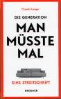 Die Generation Man müsste mal Eine Streitschrift