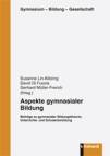 Aspekte gymnasialer Bildung Beiträge zu gymnasialer Bildungstheorie, Unterrichts- und Schulentwicklung