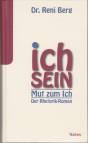 Ich sein: Mut zum Ich - Der Rhetorik-Roman