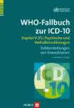 WHO-Fallbuch zur ICD-10 Kapitel V (F): Psychische und Verhaltensstörungen Falldarstellungen von Erwachsenen Kapitel V (F): Psychische und Verhaltensstörungen. Falldarstellungen von Erwachsenen