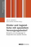 Kinder und Jugendliche mit speziellem Versorgungsbedarf Beispiele und Lösungswege für Kooperation der sozialen Dienste