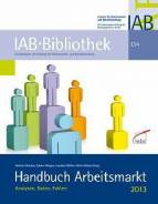 Handbuch Arbeitsmarkt 2013, mit CD-ROM Analysen, Daten, Fakten