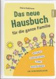 Das neue Hausbuch für die ganze Familie Rituale, Geschichten, Tipps und Bastelideen im Kirchenjahr