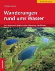 Wanderungen rund ums Wasser Eine Reise durch Südtirol voller Fakten und Geschichten - 45 Wanderrouten