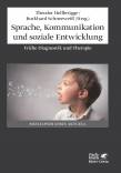 Sprache, Kommunikation und soziale Entwicklung Frühe Diagnostik und Therapie