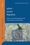 Lehrer - Lernen - Migration Außen- und Innenperspektiven einer interkulturellen Lehrerbildung