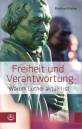 Freiheit und Verantwortung Warum Luther aktuell ist