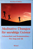 Meditative Übungen für 

unruhige Geister Gelassenheit und Konzentration - Für Jung und Alt