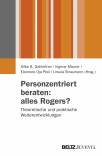 Personzentriert beraten: alles Rogers?  Theoretische und praktische Weiterentwicklungen