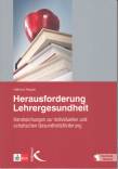 Herausforderung Lehrergesundheit Handreichungen zur individuellen und schulischen Gesundheitsförderung