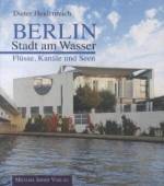 Berlin – Stadt am Wasser Flüsse, Kanäle und Seen