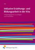 Inklusive Erziehungs- und Bildungsarbeit in der Kita Heilpädagogische Grundlagen und Praxishilfen