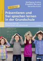Präsentieren und frei sprechen lernen in der Grundschule Das Know-how für Schüler/innen und Lehrer/innen