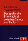 Der apokryphe Briefwechsel zwischen Seneca und Paulus Zusammen mit dem Brief des Mordechai an Alexander und dem Brief des Annaeus Seneca über Hochmut und Götterbilder