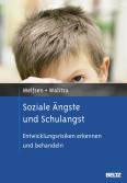 Soziale Ängste und Schulangst Entwicklungsrisiken erkennen und behandeln