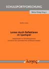 Lernen durch Reflektieren im Sportspiel Möglichkeiten im Vermittlungsprozess im Rahmen des Sportunterrichts am Beispiel Handball