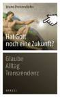 Hat Gott noch eine Zukunft Glaube - Alltag - Transzendenz