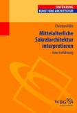 Mittelalterliche Sakralarchitektur interpretieren Eine Einführung