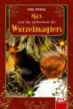 Max und das Geheimnis des Wurzelmagiers  