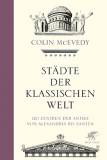 Städte der klassischen Welt 120 Zentren der Antike von Alexandria bis Xanten