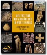 Meilensteine der Archäologie in Baden-Württemberg Ausgrabungen aus 50 Jahren 