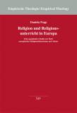 Religion und Religionsunterricht in Europa Eine quantitative Studie zur Sicht europäischer Religionslehrerinnen und -lehrer 