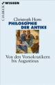 Philosophie der Antike Von den Vorsokratikern bis Augustinus