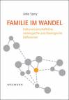 Familie im Wandel Kulturwissenschaftliche, soziologische und theologische Reflexionen