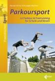 Parkoursport Le Parkour & Freerunning für Schule und Verein