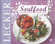 Lecker - Soulfood  Die besten Rezepte für Körper und Seele 