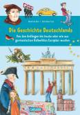 Die Geschichte Deutschlands Von den Anfängen bis heute oder wie aus germanischen Halbwilsen Europäer wurden