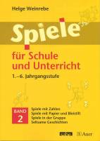 Spiele für Schule und Unterricht 1.-6. Jahrgangsstufe, Band 2 (Spiele mit Zahlen, Spiele mit Papier und Bleistift, Spiele in der Gruppe, Seltsame Geschichten)