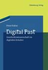 Digital Past Geschichtswissenschaft im digitalen Zeitalter