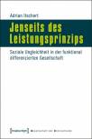 Jenseits des Leistungsprinzips Soziale Ungleichheit in der funktional differenzierten Gesellschaft