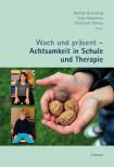 Wach und präsent - Achtsamkeit in Schule und Therapie  