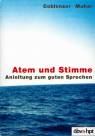 Atem und Stimme Anleitung zum guten Sprechen