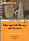 Selbstwert, Selbstfürsorge und Achtsamkeit Verfahrensübergreifendes Übungsbuch für zentrale Variablen psychotherapeutischer Prozesse