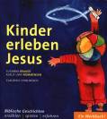 Kinder erleben Jesus Biblische Geschichten erzählen, spielen und erfahren