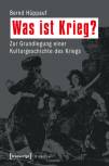 Was ist Krieg? Zur Grundlegung einer Kulturgeschichte des Kriegs