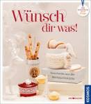 Wünsch dir was ! Geschenke aus der Weihnachtsküche