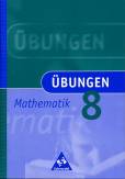 Übungen Mathematik 8 Eine Aufgabensammlung zum Wiederholen, Üben und Differenzieren 