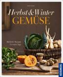 Herbst- und Wintergemüse Wohlfühlrezepte für kalte Tage