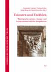 Erinnern und Erzählen Theologische, geistes-, human- und kulturwissenschaftliche Perspektiven 