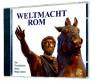 Weltmacht Rom (4 CDs) Die Geschichte eines Imperiums