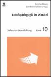 Berufspädagogik im Wandel Diskurse zum System beruflicher Bildung und zur Professionalisierung